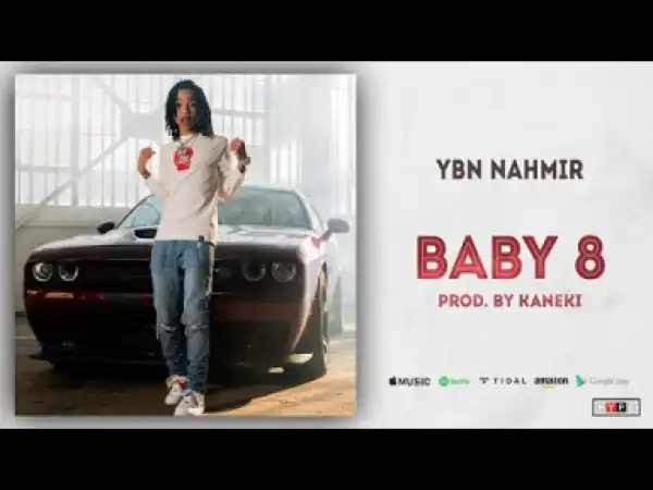 YBN Nahmir - Baby 8